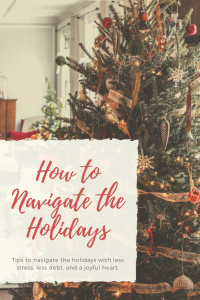 How to Navigate the Holidays: Tips to navigate the holidays with less stress, less debt, and a joyful heart | Gloria B. Collins
