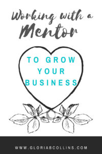 Working with a mentor to grow your business | Gloria B. Collins